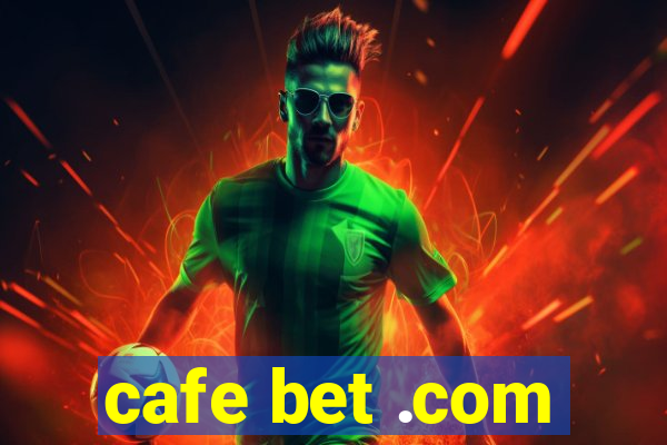 cafe bet .com